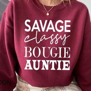 Savage classy bougie auntie sweatshirt sales