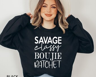 Funny Women's Sweatshirt: Savage Classy Boujie Ratchet Mom Tee