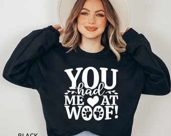 You Had Me At Woof Sweatshirt, Dog Sweatshirt, Dog Lover Sweatshirt, Dog Lover Gift, Dog Mom Sweatshirt, Fur Mama, Dog Owner Sweatshirt