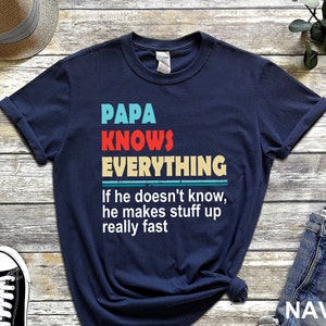 Papa Knows Everything Shirt, New Dad Shirt, Dad Shirt, Papa Shirt, Fathers Day Gift Shirt, Best Dad Shirt, Gift for Dad, Gift for Papa Shirt