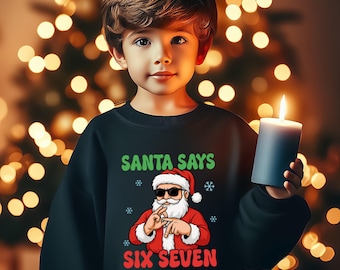 Six Seven Christmas Sweatshirt, Santa Says 6 7 Kids Hoodie, Funny Holiday Pullover