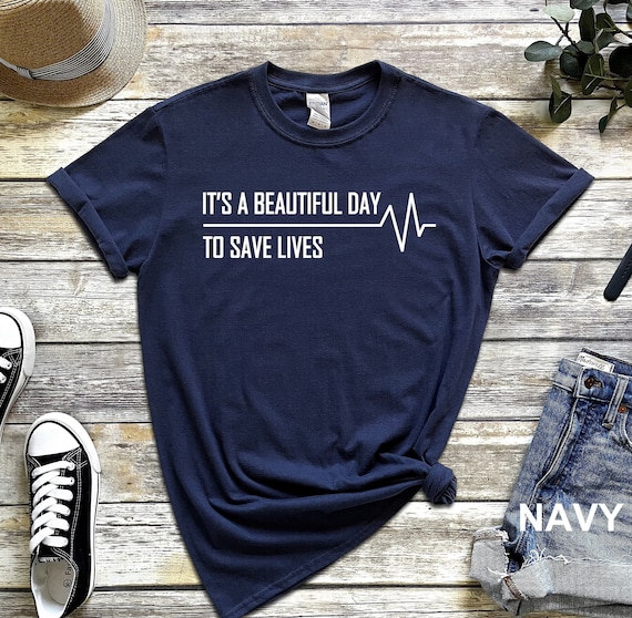It's A Beautiful Day To Save Lives Nurse T Shirt It's A Beautiful Day To Save Lives Nurse T Shirt