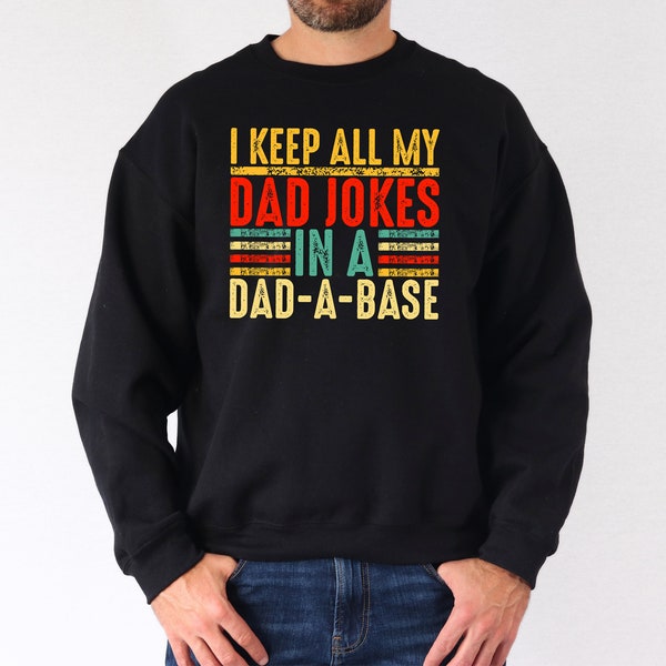 I Keep All My Dad Jokes In A Dad A Base, Daddy Shirt, Father's Day Gift, Best Dad Tee, Dad Birthday Gift, Cool Dad Sweater, Dad Announcement