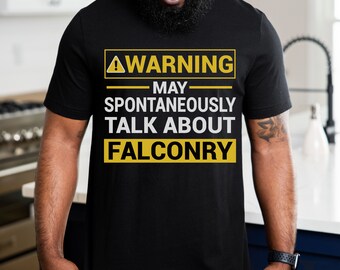 Falconry Shirt | Warning May Spontaneously Talk About Falconry | Funny Falcon Gift