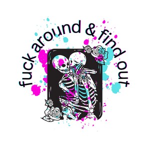 Funny Sarcastic F&@k Around and Find Out Digital Design
