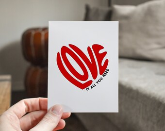 Love Is All You Need Anniversary / Valentines Day  Card