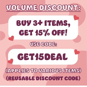 May include: Pink and white graphic with the text "VOLUME DISCOUNT: BUY 3+ ITEMS, GET 15% OFF! USE CODE: GET15DEAL (APPLIES TO VARIOUS ITEMS) (REUSABLE DISCOUNT CODE)"