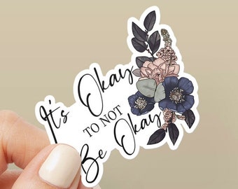 It's Okay to not Be Okay - Self Care, Self Love Inspired Decal Glossy Sticker for Laptop, Hydroflask, Car, Water Bottle, and Phone Case
