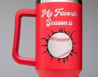 My Favorite Season is Baseball - 40oz Tumbler with Handle - Laser Engraved