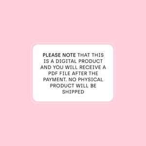 May include: A white rectangle with black text that reads: "PLEASE NOTE THAT THIS IS A DIGITAL PRODUCT AND YOU WILL RECEIVE A PDF FILE AFTER THE PAYMENT. NO PHYSICAL PRODUCT WILL BE SHIPPED."