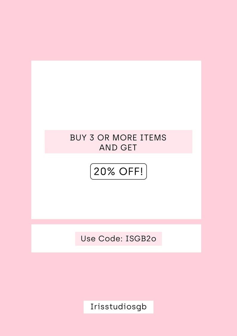 May include: A pink and white graphic with the text "BUY 3 OR MORE ITEMS AND GET 20% OFF!" and "Use Code: ISGB20". The graphic also includes the text "Irisstudiosgb".
