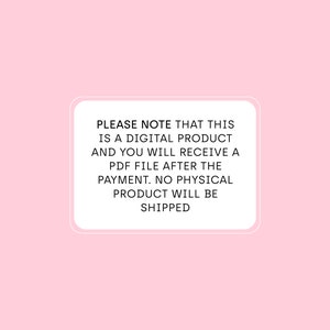 May include: A white rectangle with black text that reads: "PLEASE NOTE THAT THIS IS A DIGITAL PRODUCT AND YOU WILL RECEIVE A PDF FILE AFTER THE PAYMENT. NO PHYSICAL PRODUCT WILL BE SHIPPED."