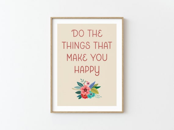 Do the Things That Make You Happy Quote Print Floral Boho - Etsy