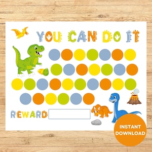 May include: A printable dinosaur-themed reward chart with the text "YOU CAN DO IT" at the top. The chart has a grid of 30 circles in blue, yellow, and orange. There is a space for a reward at the bottom.