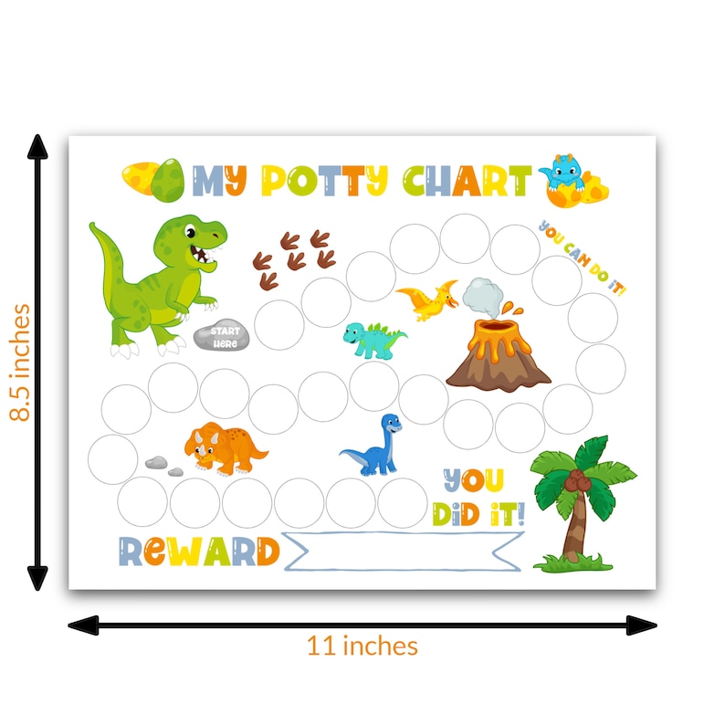 May include: A colorful dinosaur-themed potty training chart with a game board featuring a path of circles to be marked off as the child uses the potty. The chart includes the text "My Potty Chart", "Start Here", "You Can Do It!" and "You Did It!" along with a reward section at the bottom. The chart measures 8.5 inches by 11 inches.