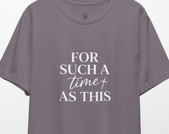 For Such a Time as This Tee // Christian Unisex Tee