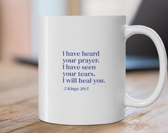 I have heard your prayers Mug // Christian Mug // Bible Verse Mug // White Ceramic Mug