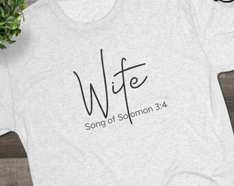 Wife Song of Solomon RETAIL FIT Tee // Bride Tee // Wedding Tee // Unisex Triblend Tee