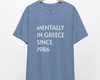 Mentally In Greece Since 1986 // 40th Birthday Shirt // Unisex Tee