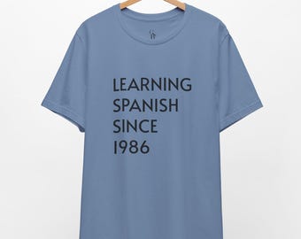Learning Spanish Since 1986 // 40th Birthday Shirt // Unisex Tee