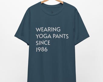Wearing Yoga Pants Since 1986 // 40th Birthday Shirt // Unisex Tee