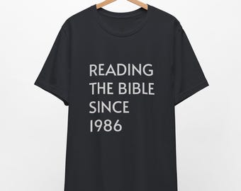 Reading the Bible Since 1986 // 40th Birthday Shirt // Unisex Tee