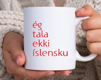 eg tala ekki islensku Mug // I don't speak Icelandic Mug // Travel Mug // White Ceramic Mug