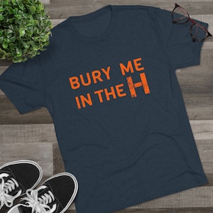 Bury Me in the H! // Houston Astros Tshirt // Unisex Triblend Tee