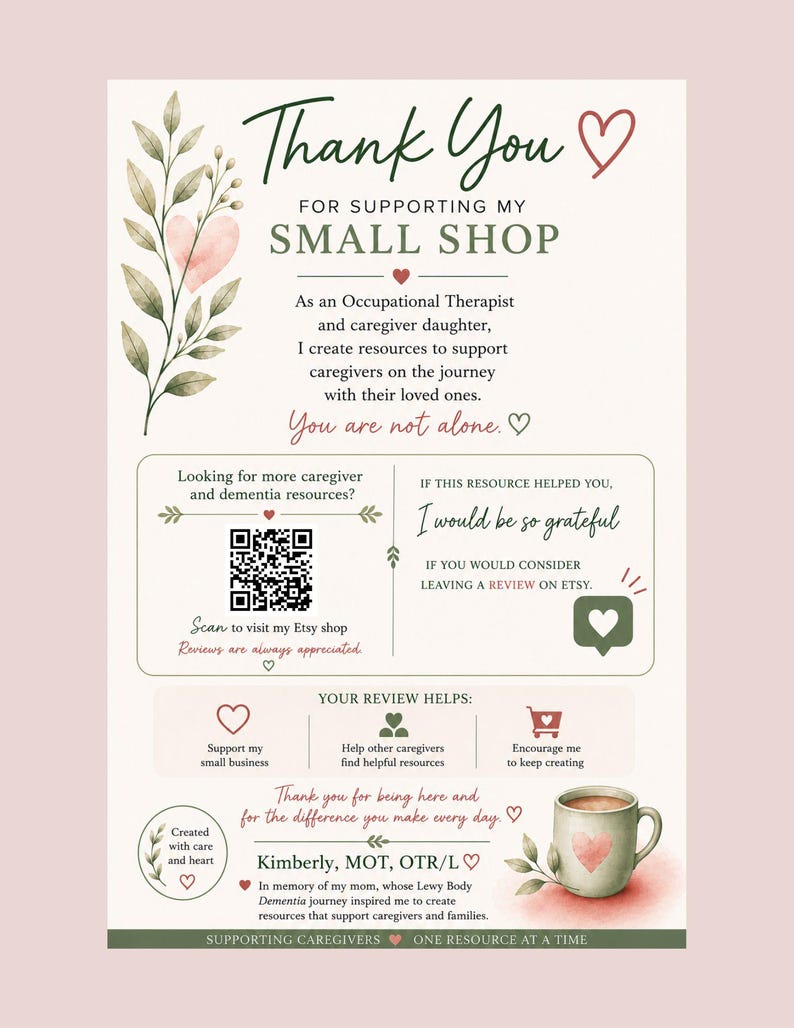 May include: A thank you card for a small shop featuring botanical illustrations, a QR code, and text that reads: Thank You FOR SUPPORTING MY SMALL SHOP. As an Occupational Therapist and caregiver daughter, I create resources to support caregivers.