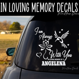 Humming bird I Am Always With You Decal, In Loving Memory, Family Memorial Decal, Bereavement sticker, Car Window decal - Farmhouse Decals