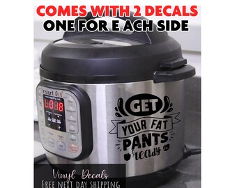 Instant Pot Decal | Crockpot Vinyl Sticker | Small Kitchen Appliance Decal | Rice cooker |Get Your Fat Pants Ready - Farmhouse Decals