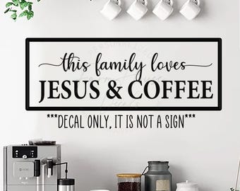 Jesus & Coffee Family Wall Decal - Farmhouse decals
