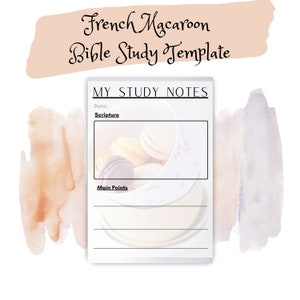 May include: A white Bible study template with the text "French Macaroon Bible Study Template" in black script. The template includes sections for notes, scripture, and main points, with a watercolor background.