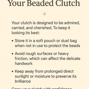 May include: Text on a beige background with a gold star, that reads "Enjoy & Care For Your Beaded Clutch". The text below explains how to care for a beaded clutch, including storing it in a dust bag, avoiding rough surfaces, and keeping it away from direct sunlight.