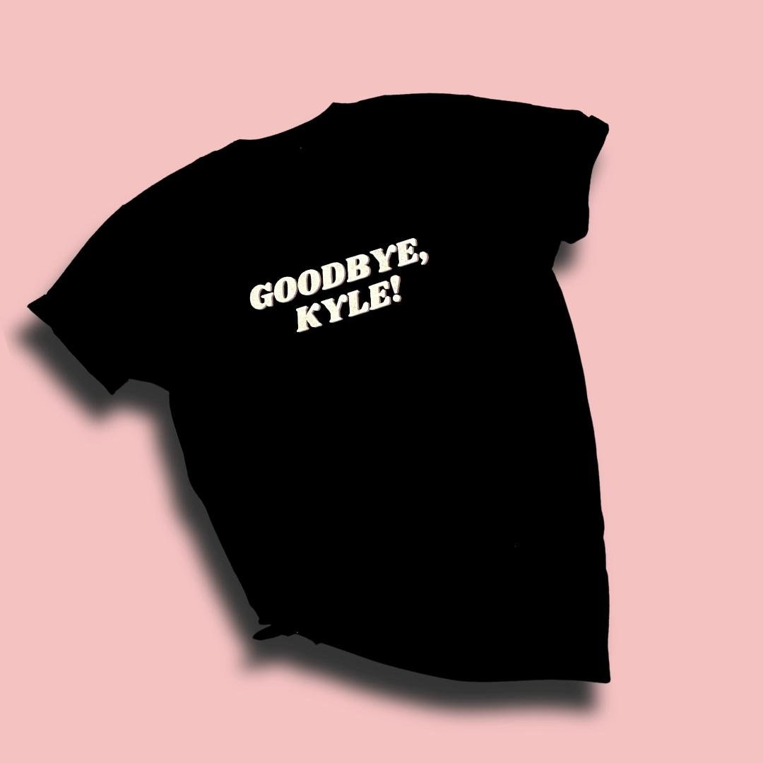 Goodbye Kyle T-Shirt Goodbye Kyle T-Shirt