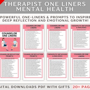 May include: A digital download of a pink and white printable PDF titled "Therapist One Liners Mental Health". The PDF contains a collection of one-liners and prompts for reflection and emotional growth. The PDF is divided into sections: Counselor One Liners, Counselor Reflection Prompts, and Therapeutic Metaphors & Analogies.