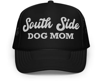 South Side Dog Mom Embroidered Trucker Hat