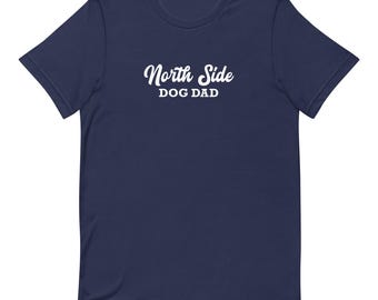 North Side Dog Dad Unisex t-shirt