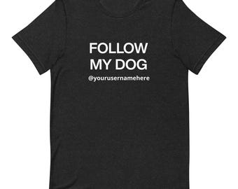 Follow My Dog Personalized T-Shirt, Custom Dog Social Media Shirt