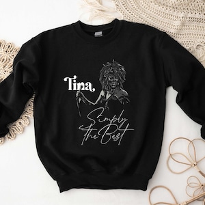 Tina Turner Simply the Best Sweatshirt, Tribute jumper, You are simply the Best Pullover hoodie