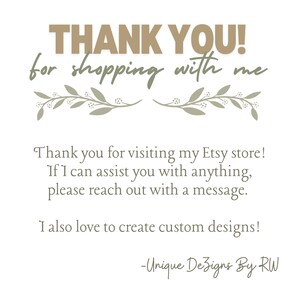 Op de afbeelding: Bedankt voor het winkelen bij mij! Bedankt voor het bezoeken van mijn Etsy-winkel! Als ik je ergens mee kan helpen, neem dan contact met me op. Ik vind het ook leuk om aangepaste ontwerpen te maken! -Unique Dezigns By RW