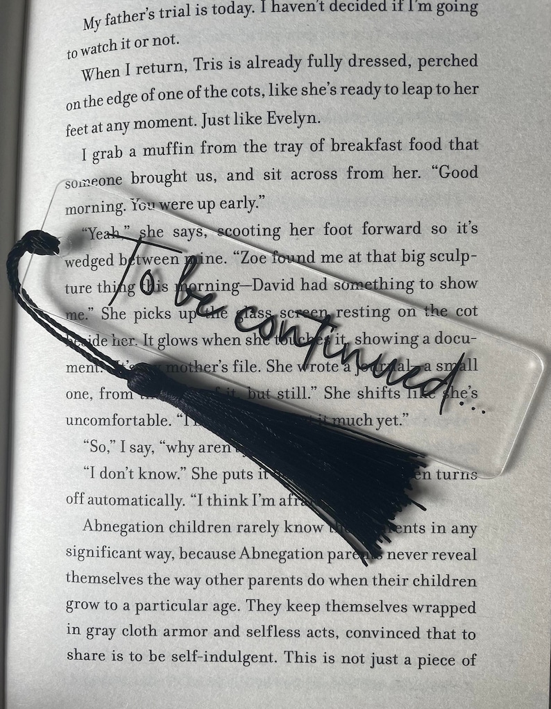 Acrylic Quote Bookmark Book Lover Gift Birthday Gift Stocking Filler Reading Gift Bookmark With Tassel To be continued