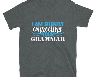 Funny Teacher T-Shirt, Sarcastic Women Shirt, Funny Saying T Shirt, Grammar Shirt, Silently Tee, I'm Silently Correcting Your Grammar Shirt.