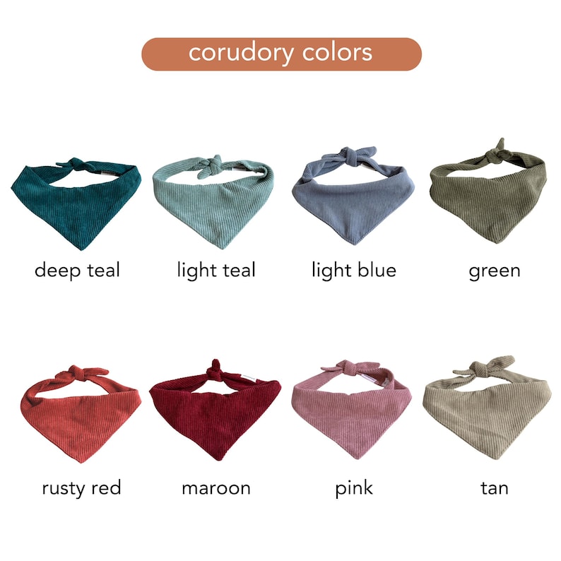 May include: A collection of eight corduroy dog bandanas in various colors, including deep teal, light teal, light blue, green, rusty red, maroon, pink, and tan. Each bandana is triangular with a tie closure.