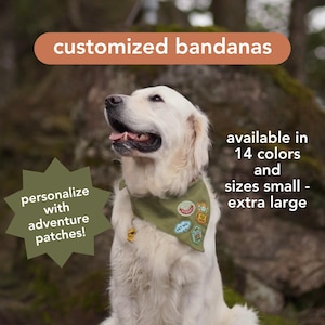 May include: A golden retriever wearing a green bandana with adventure patches. The image includes text that says "customized bandanas", "personalize with adventure patches!", and "available in 14 colors and sizes small - extra large."
