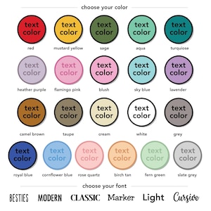 May include: A color chart featuring twenty-three circular swatches labeled with color names including red, mustard yellow, sage, aqua, turquoise, heather purple, flamingo pink, blush, sky blue, lavender, camel brown, taupe, cream, white, grey, royal blue, cornflower blue, rose quartz, birch tan, fern green, and slate grey. Below are six font styles labeled Besties, Modern, Classic, Marker, Light, and Cursive.
