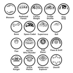 May include: A collection of sixteen circular black and white icons featuring various designs including nature scenes, space themes, and pet-related graphics. Each icon is labeled with text such as Blossom, Redwood Forest, Cactus Boogie, Truffle Shuffle, Stay Wild, Bone, Space Cadet, Supernova, Ball, Paw, Not All Who Wander, Trail Blazer, Paws & Sniff, Bark Ranger, Snack Master, Wilderness Explorer, and Sheriff.
