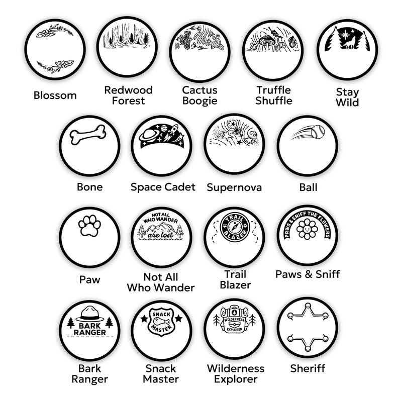 May include: A collection of sixteen circular black and white icons featuring various designs including nature scenes, space themes, and pet-related graphics. Each icon is labeled with text such as Blossom, Redwood Forest, Cactus Boogie, Truffle Shuffle, Stay Wild, Bone, Space Cadet, Supernova, Ball, Paw, Not All Who Wander, Trail Blazer, Paws & Sniff, Bark Ranger, Snack Master, Wilderness Explorer, and Sheriff.