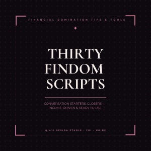 May include: A square graphic with a black background and a dotted pattern. The text "THIRTY FINDOM SCRIPTS" is in large white letters. Additional text includes "FINANCIAL DOMINATION TIPS & TOOLS" and "CONVERSATION STARTERS, CLOSERS - INCOME-DRIVEN & READY TO USE."