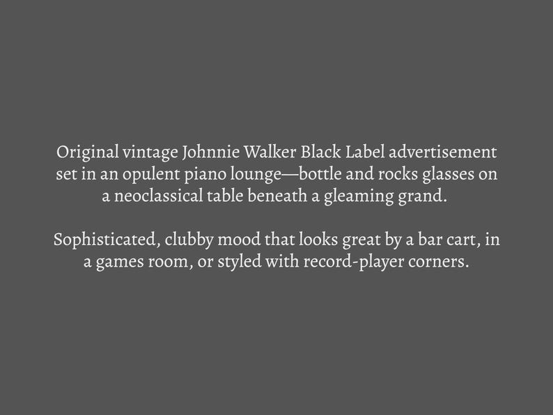 May include: Text from a vintage Johnnie Walker Black Label advertisement. The text describes an opulent piano lounge setting with a bottle and rocks glasses on a table.